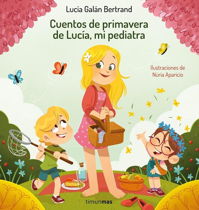 CUENTOS DE PRIMAVERA DE LUCIA MI PEDIATRA [CARTONE] | GALAN BERTRAND, LUCIA/APARICIO, NURIA | Akira Comics  - libreria donde comprar comics, juegos y libros online