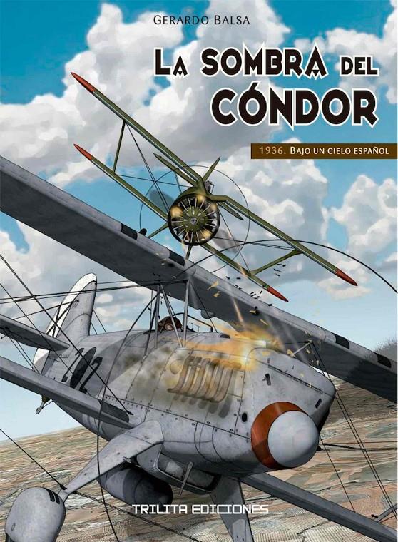 SOMBRA DEL CONDOR Nº01: 1936, BAJO UN CIELO ESPAÑOL [CARTONE] | BALSA, GERARDO | Akira Comics  - libreria donde comprar comics, juegos y libros online