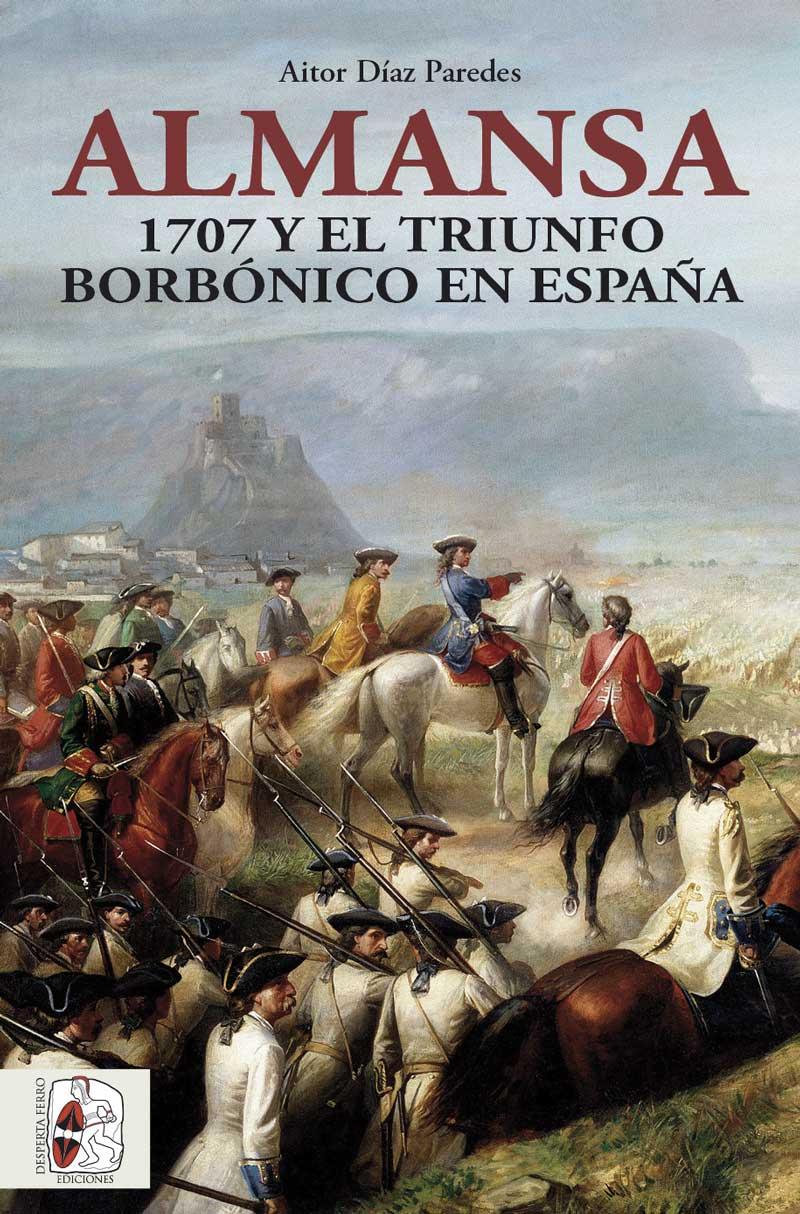 ALMANSA: 1707 Y EL TRIUNFO BORBONICO EN ESPAÑA [RUSTICA] | DIAZ PAREDES, AITOR | Akira Comics  - libreria donde comprar comics, juegos y libros online