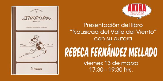 Presentación del libro "Biblioteca Ghibli: Nausicaä" con su autora Rebeca Fernandez Mellado - Akira Comics  - libreria donde comprar comics, juegos y libros online