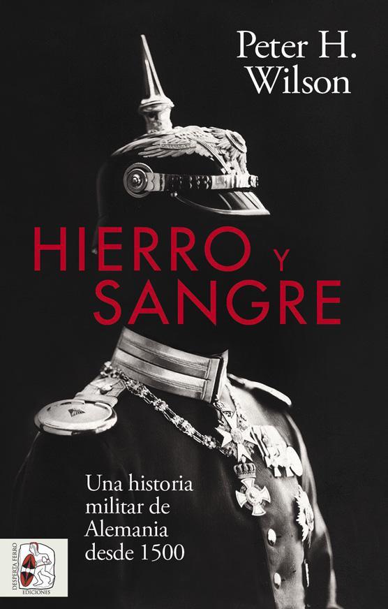 HIERRO Y SANGRE: UNA HISTORIA MILITAR DE ALEMANIA DESDE 1500 [RUSTICA] | WILSON, PETER H. | Akira Comics  - libreria donde comprar comics, juegos y libros online
