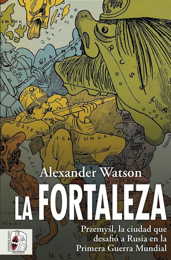 FORTALEZA, LA: PRZEMYSL LA CIUDAD QUE DESAFIO A RUSIA EN LA PRIMERA GUERRA MUNDIAL [RUSTICA] | WATSON, ALEXANDER | Akira Comics  - libreria donde comprar comics, juegos y libros online