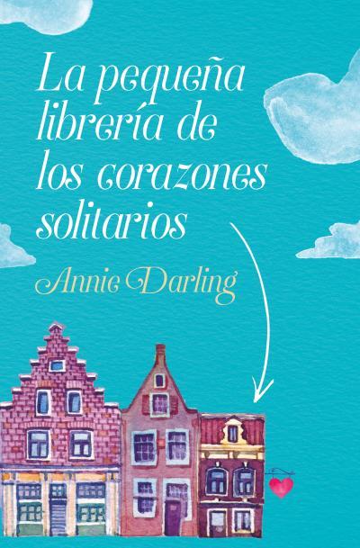 PEQUEÑA LIBRERIA DE LOS CORAZONES SOLITARIOS, LA [BOLSILLO] | DARLING, ANNIE | Akira Comics  - libreria donde comprar comics, juegos y libros online