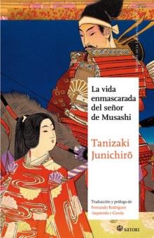 VIDA ENMASCARADA DEL SEÑOR DE MUSASHI, LA [RUSTICA] | TANIZAKI, JUNICHIRO | Akira Comics  - libreria donde comprar comics, juegos y libros online