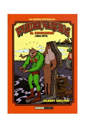 WONDER WART-HOG: EL SUPERSERDO (1968-1978) [CARTONE] | SHELTON, GILBERT | Akira Comics  - libreria donde comprar comics, juegos y libros online