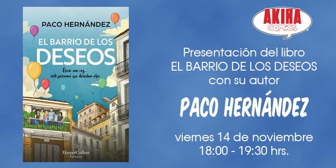 Presentación del libro "El Barrio de los Deseos" con su autor Paco Hernández - Akira Comics  - libreria donde comprar comics, juegos y libros online