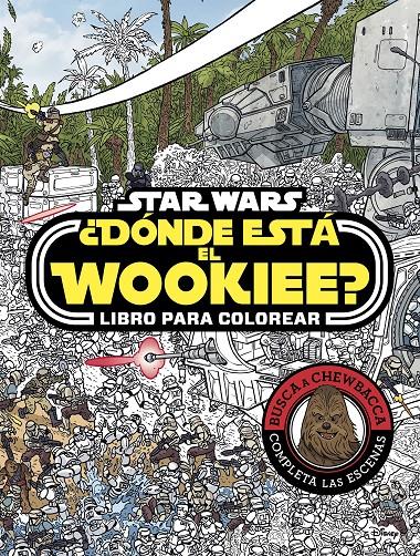 STAR WARS: ¿DONDE ESTA EL WOOKIEE? (LIBRO PARA COLOREAR) [RUSTICA] | Akira Comics  - libreria donde comprar comics, juegos y libros online