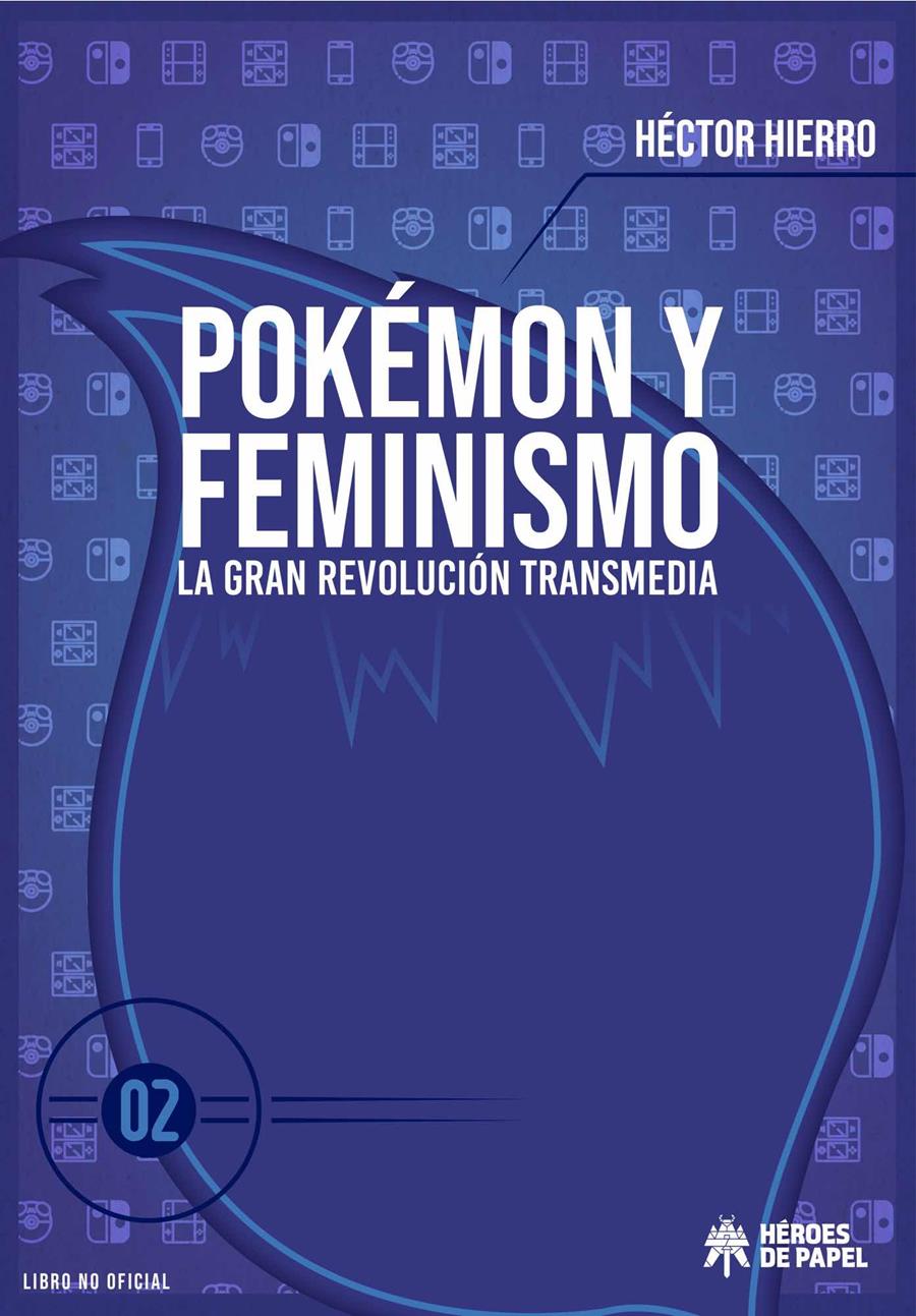 POKEMON Y FEMINISMO VOL.2: LA GRAN REVOLUCION TRANSMEDIA [CARTONE] | HIERRO, HECTOR | Akira Comics  - libreria donde comprar comics, juegos y libros online