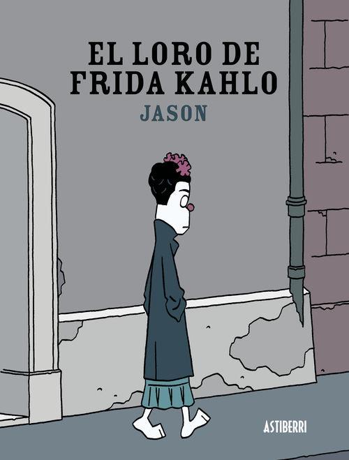 LORO DE FRIDA KAHLO, EL [RUSTICA] | JASON | Akira Comics  - libreria donde comprar comics, juegos y libros online