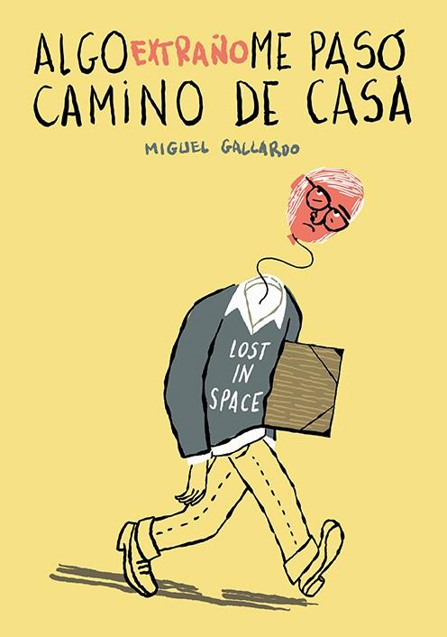 ALGO EXTRAÑO ME PASO CAMINO DE CASA [CARTONE] | GALLARDO, MIGUEL | Akira Comics  - libreria donde comprar comics, juegos y libros online