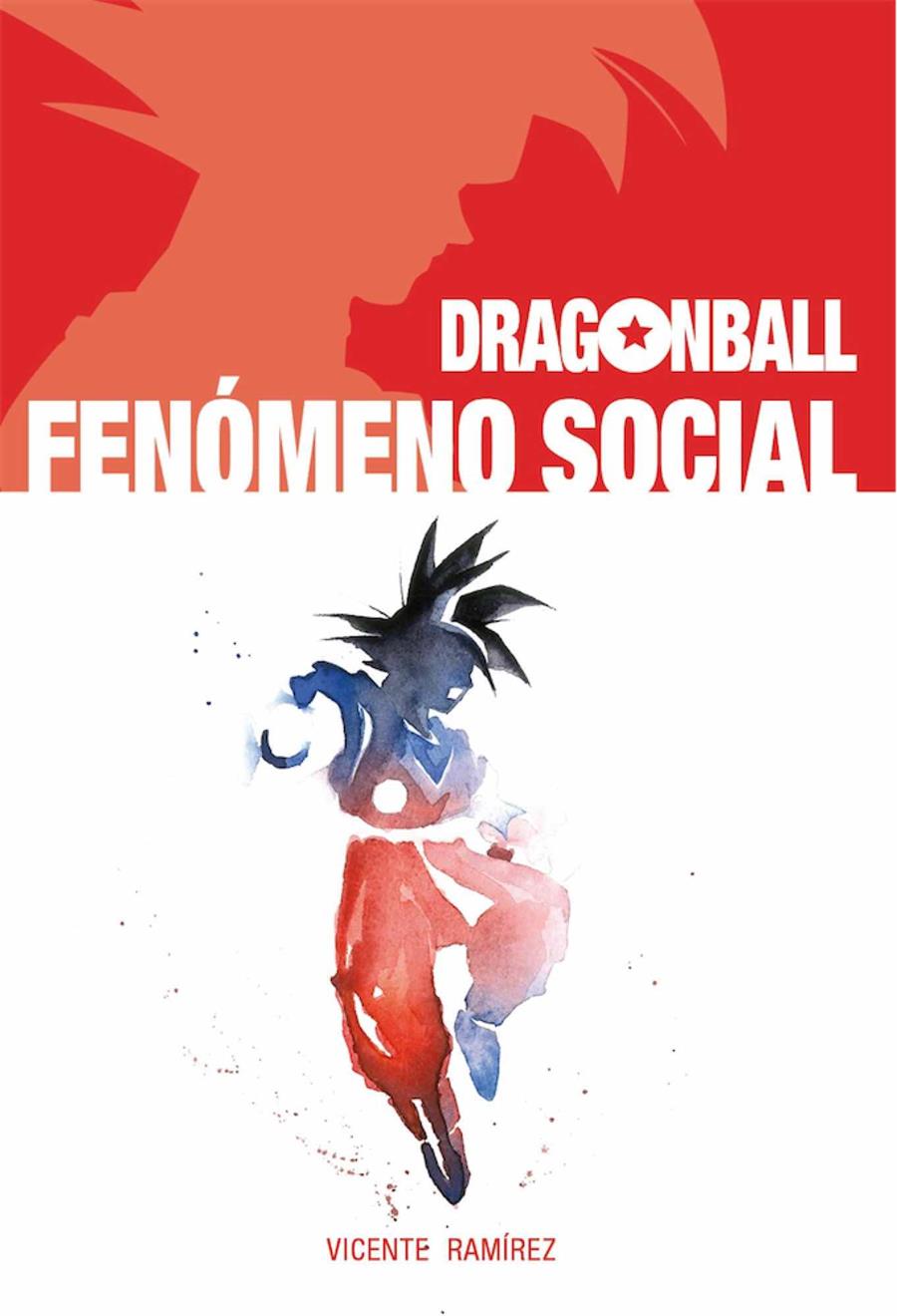 DRAGON BALL: FENOMENO SOCIAL [CARTONE] | RAMIREZ, VICENTE | Akira Comics  - libreria donde comprar comics, juegos y libros online