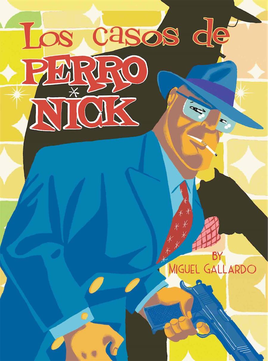 CASOS DE PERRO NICK, LOS [CARTONE] | GALLARDO, MIGUEL | Akira Comics  - libreria donde comprar comics, juegos y libros online