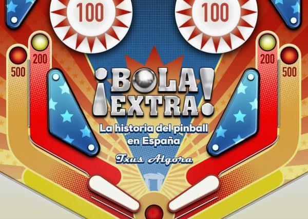 BOLA EXTRA: LA HISTORIA DEL PINBALL EN ESPAÑA [CARTONE] | ALGORA, TXUS | Akira Comics  - libreria donde comprar comics, juegos y libros online