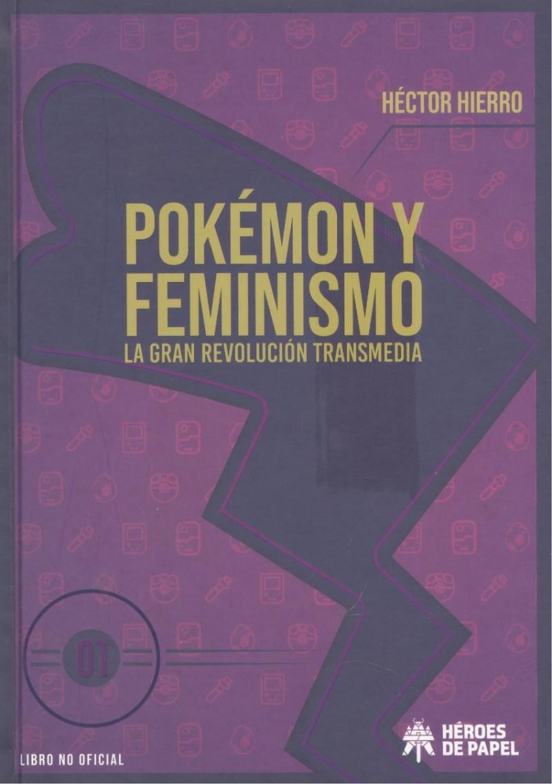 POKEMON Y FEMINISMO VOL.1: LA GRAN REVOLUCION TRANSMEDIA [CARTONE] | HIERRO, HECTOR | Akira Comics  - libreria donde comprar comics, juegos y libros online