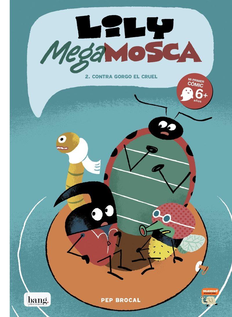 LILY MEGA MOSCA Nº2: CONTRA GORGO EL CRUEL [RUSTICA] | BROCAL, PEP | Akira Comics  - libreria donde comprar comics, juegos y libros online