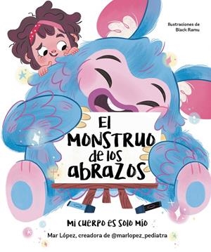 MONSTRUO DE LOS ABRAZOS, EL: MI CUERPO ES SOLO MIO [CARTONE] | LOPEZ, MAR | Akira Comics  - libreria donde comprar comics, juegos y libros online