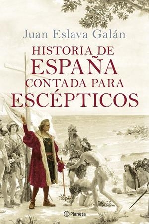 HISTORIA DE ESPAÑA CONTADA PARA ESCEPTICOS [CARTONE] | ESLAVA GALAN, JUAN | Akira Comics  - libreria donde comprar comics, juegos y libros online