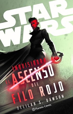STAR WARS: INQUISIDORA, EL ASCENSO DEL FILO ROJO (NOVELA) [RUSTICA] | DAWSON, DELILAH  | Akira Comics  - libreria donde comprar comics, juegos y libros online