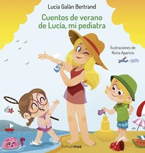 CUENTOS DE VERANO DE LUCIA MI PEDIATRA [CARTONE] | GALAN BERTRAND, LUCIA | Akira Comics  - libreria donde comprar comics, juegos y libros online