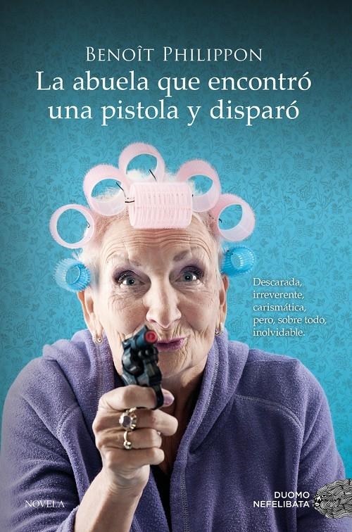 ABUELA QUE ENCONTRO UNA PISTOLA Y DISPARO, LA [RUSTICA] | PHILIPPON, BENOIT | Akira Comics  - libreria donde comprar comics, juegos y libros online