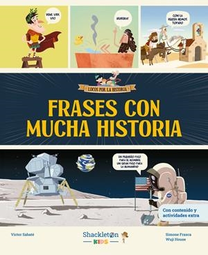 LOCOS POR LA HISTORIA: FRASES CON MUCHA HISTORIA [CARTONE] | SABATE, VICTOR / FRASCA, SIMONE | Akira Comics  - libreria donde comprar comics, juegos y libros online