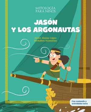 MITOLOGIA PARA NIÑOS: JASON Y LOS ARGONAUTAS [CARTONE] | ALONSO LOPEZ, JAVIER | Akira Comics  - libreria donde comprar comics, juegos y libros online
