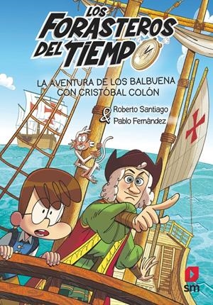 FORASTEROS DEL TIEMPO, LOS Nº18: LA AVENTURA DE LOS BALBUENA CON CRISTOBAL COLON [RUSTICA] | SANTIAGO, ROBERTO / FERNANDEZ, PABLO | Akira Comics  - libreria donde comprar comics, juegos y libros online