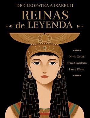 REINAS DE LEYENDA: DE CLEOPATRA A ISABEL II [CARTONE] | GIORDANO, REMI / PEREZ, LAURA | Akira Comics  - libreria donde comprar comics, juegos y libros online