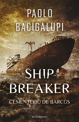 SHIP BREAKER Nº01: CEMENTERIO DE BARCOS [RUSTICA] | BACIGALUPI, PAOLO | Akira Comics  - libreria donde comprar comics, juegos y libros online