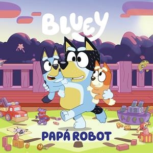 BLUEY: PAPA ROBOT [CARTONE] | Akira Comics  - libreria donde comprar comics, juegos y libros online