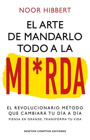 ARTE DE MANDARLO TODO A LA MI*RDA, EL [RUSTICA] | HIBBERT, NOOR | Akira Comics  - libreria donde comprar comics, juegos y libros online
