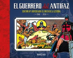 GUERRERO DEL ANTIFAZ: EDICION 80º ANIVERSARIO VOL.1 [CARTONE] | GAGO, MANUEL | Akira Comics  - libreria donde comprar comics, juegos y libros online