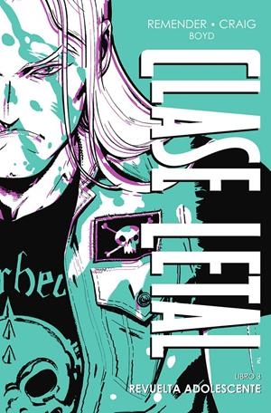 CLASE LETAL EDICION DE LUJO Nº03: REVUELTA ADOLESCENTE [CARTONE] | REMENDER, RICK / CRAIG | Akira Comics  - libreria donde comprar comics, juegos y libros online