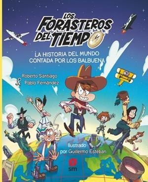 FORASTEROS DEL TIEMPO, LOS: LA HISTORIA DEL MUNDO CONTADA POR LOS BALBUENA [CARTONE] | SANTIAGO, ROBERTO / FERNANDEZ, PABLO | Akira Comics  - libreria donde comprar comics, juegos y libros online