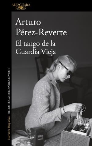 TANGO DE LA GUARDIA VIEJA, EL [RUSTICA] | PEREZ-REVERTE, ARTURO | Akira Comics  - libreria donde comprar comics, juegos y libros online