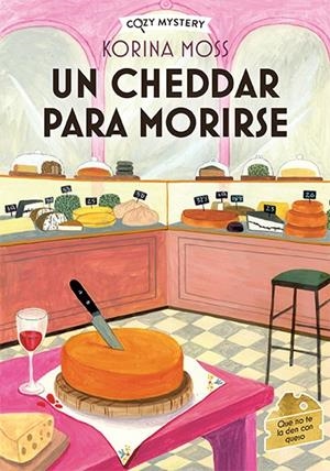 UN CHEDDAR PARA MORIRSE (SERIE CHEESE SHOP MYSTERY 1) (COZY MYSTERY) [RUSTICA] | MOSS, KORINA | Akira Comics  - libreria donde comprar comics, juegos y libros online