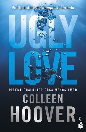 UGLY LOVE. PIDEME CUALQUIER COSA MENOS AMOR [BOLSILLO] | HOOVER, COLLEEN | Akira Comics  - libreria donde comprar comics, juegos y libros online