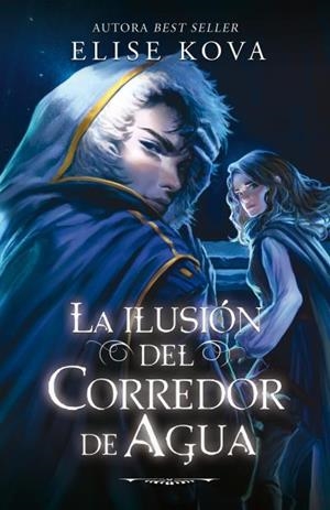 ILUSION DEL CORREDOR DE AGUA, LA (EL DESPERTAR DE LA BRUJA DEL AIRE 4) (EJEMPLAR FIRMADO POR SU AUTORA) [RUSTICA] | KOVA, ELISE | Akira Comics  - libreria donde comprar comics, juegos y libros online