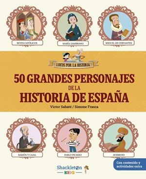 LOCOS POR LA HISTORIA: 50 GRANDES PERSONAJES DE LA HISTORIA DE ESPAÑA [CARTONE] | SABATE, VICTOR / FRASCA, SIMONE | Akira Comics  - libreria donde comprar comics, juegos y libros online