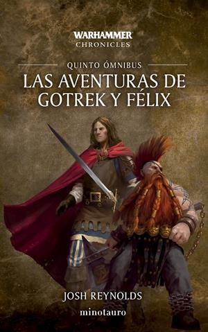 WARHAMMER CHRONICLES: LAS AVENTURAS DE GOTREK Y FELIX OMNIBUS Nº05 [RUSTICA] | REYNOLDS, JOSH | Akira Comics  - libreria donde comprar comics, juegos y libros online