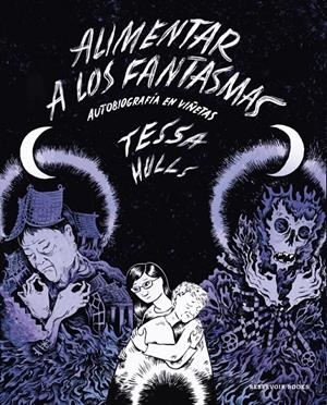 ALIMENTAR A LOS FANTASMAS [RUSTICA] | HULLS, TESSA | Akira Comics  - libreria donde comprar comics, juegos y libros online