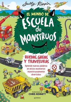 MUNDO DE ESCUELA DE MONSTRUOS, EL Nº01: RUEDAS, GRUAS Y TRAVESURAS [CARTONE] | RIPPIN, SALLY / KENNETT, CHRIS | Akira Comics  - libreria donde comprar comics, juegos y libros online