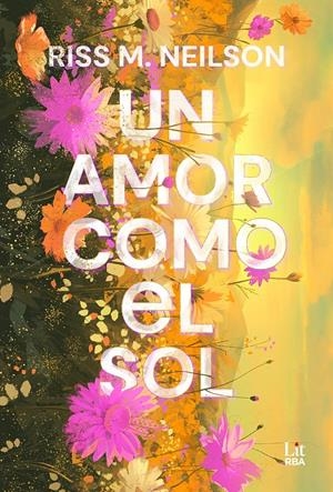 UN AMOR COMO EL SOL [RUSTICA] | NEILSON, RISS M. | Akira Comics  - libreria donde comprar comics, juegos y libros online