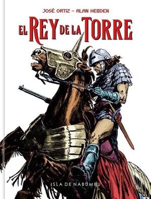 REY DE LA TORRE, EL [CARTONE] | HEBDEN, ALAN / ORTIZ, JOSE  | Akira Comics  - libreria donde comprar comics, juegos y libros online