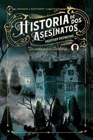 HISTORIA DE DOS ASESINATOS (UN CASO PARA DICKENS 1) [RUSTICA] | REDMOND, HEATHER | Akira Comics  - libreria donde comprar comics, juegos y libros online