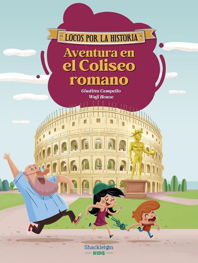 LOCOS POR LA HISTORIA: AVENTURA EN EL COLISEO ROMANO [CARTONE] | CAMPELLO, GIUDITTA / HOUSE, WUJI  | Akira Comics  - libreria donde comprar comics, juegos y libros online