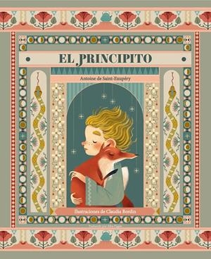 PRINCIPITO, EL (ILUSTRADO POR CLAUDIA BORDIN) [CARTONE] | DE SAINT-EXUPERY, ANTOINE / BORDIN, CLAUDIA | Akira Comics  - libreria donde comprar comics, juegos y libros online