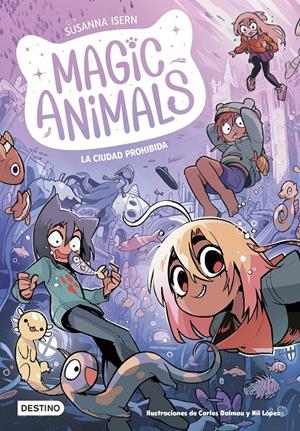 MAGIC ANIMALS Nº09: LA CIUDAD PROHIBIDA [RUSTICA] | ISERN, SUSANNA / DALMAU, CARLES | Akira Comics  - libreria donde comprar comics, juegos y libros online