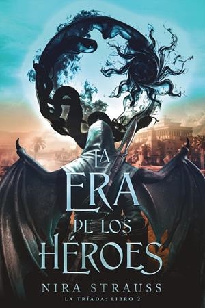 ERA DE LOS HEROES, LA (LA TRIADA 2) [RUSTICA] | STRAUSS, NIRA | Akira Comics  - libreria donde comprar comics, juegos y libros online
