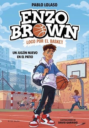 ENZO BROWN LOCO POR EL BASKET Nº01: UN JUGON NUEVO EN EL PATIO [CARTONE] | LOLASO, PABLO | Akira Comics  - libreria donde comprar comics, juegos y libros online